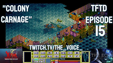 X-COM: Terror From The Deep, Superhuman Ironman - Episode 15 - Colony Carnage.