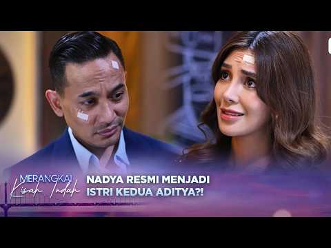 Berhasil Mempengaruhi Aditya, Nadya Akan Menjadi Istri Kedua! | Merangkai Kisah Indah - Episode 462