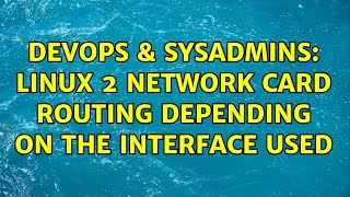 DevOps & SysAdmins: Linux 2 network card routing depending on the interface used Profile