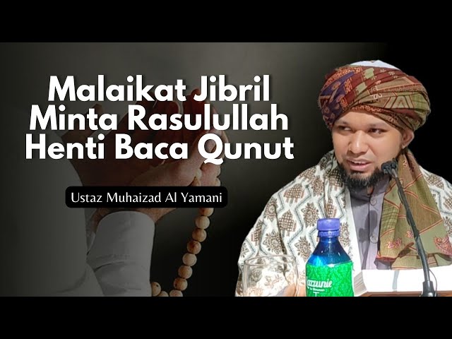 Malaikat Jibril Minta Rasulullah Henti Baca Qunut Nazilah Sebabkan Ini class=