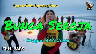 Download Lagu Bunga Seroja - Lagu Terbaik Sepanjang Masa (Reggae Cover) || Full Bass MP3
