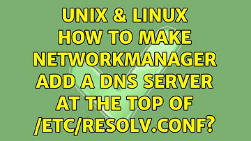 Unix & Linux: How to make NetworkManager add a DNS server at the top of /etc/resolv.conf?