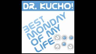 Dr. Kucho! "Best Monday Of My Life" (New School Mix)