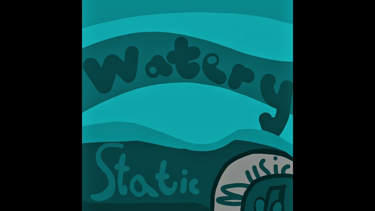 Watery Static - official music 
