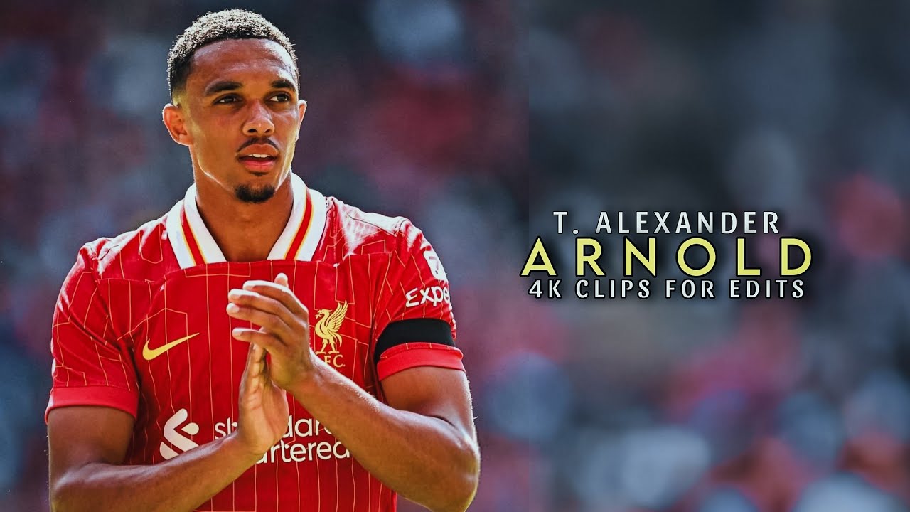 Trent Alexander-Arnold 2024 - 4K Clips For Edits • Free Scene Pack - No Watermark | D74 Edits 2.0