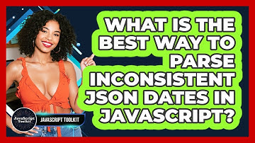 What Is The Best Way To Parse Inconsistent JSON Dates In JavaScript? - JavaScript Toolkit