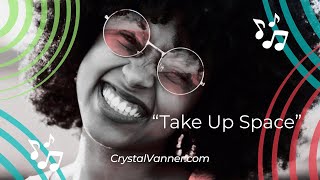 "Take Up Space" (FULL)| Song By C.L.B.P. | CrystalVanner.com