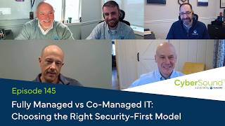 Fully Managed vs Co-Managed IT: Which Security Model Is Right for You? | CyberSound Ep 145