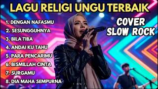 🎸 Full Album UNGU Cover Slow Rock 2026 | Lagu Religi Paling Menyentuh Hati