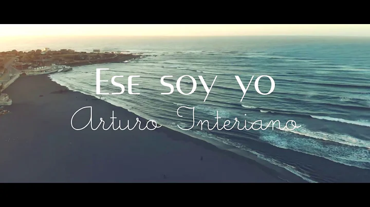 Ese soy yo - Arturo Interiano (Video Oficial)