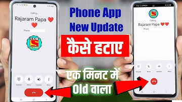 Google Phone Dialer New Update Kaise Hataye, Phone App New UI Update Remove Kaise Karen, Old Change