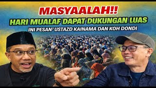 MASYAALLAH‼️HARI MUALAF SE DUNIA MENDAPAT DUKUNGAN LUAS, INI PESAN UST, KAINAMA DAN KOH DONDI