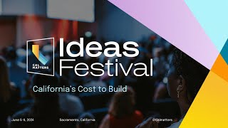 CalMatters Ideas Festival 2024 - California's Cost to Build
