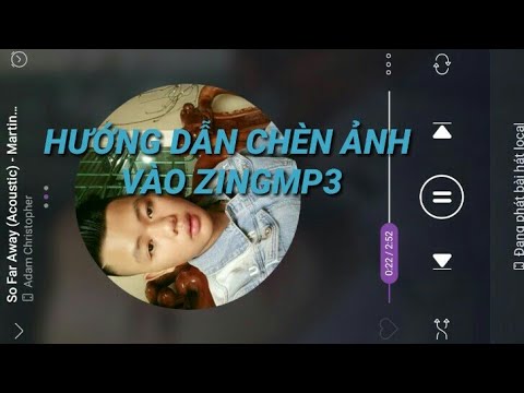 Hướng dẫn cách chèn ảnh vào zingmp3
