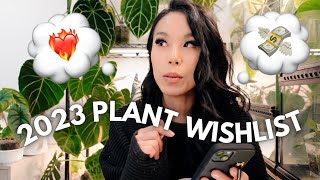 ❤️‍🔥 MY 2023 PLANT WISHLIST ❤️‍🔥
