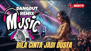 DANGDUT REMIX - BILA CINTA DUSTA - DJ NARDEX -  | #musik #dangdut #remix #djnardex #fullbass