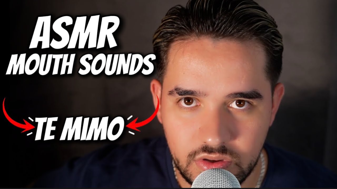 ASMR  MOUTH  SOUNDS ENCIMA   DEL MICROFONO MIENTRAS TE MIMO POR  30 MINUTOS