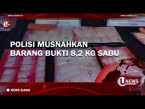 POLISI MUSNAHKAN BARANG BUKTI 8,2 KILOGRAM SABU | U-NEWS