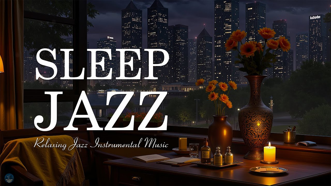 Sleep Soft Jazz Night Music to Unwind - Sweet Sleep Jazz Music and ...