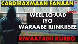 Weel Lo Aad Iyo Waraaba Riinkiis Cabdiraxmaan Fanaan Riwaayadii Kurbo