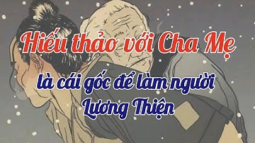 Hiếu thảo với Cha Mẹ là cái gốc để làm người Lương Thiện!