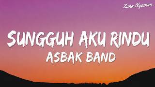 Sungguh Aku Rindu - Asbak Band | Lirik
