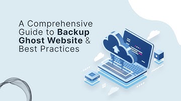 Protecting Your Ghost Website A Comprehensive Guide to Backing Up and Best Practices