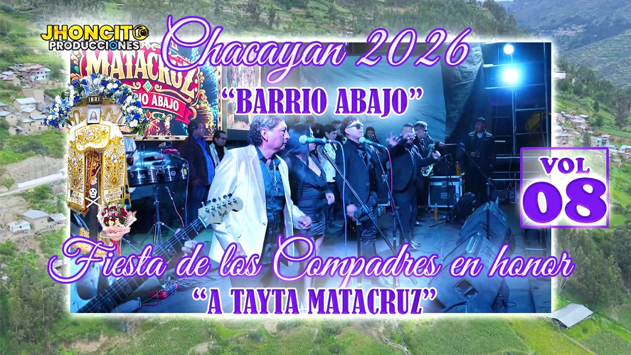 ✅CHACAYAN 2026- Barrio Abajo //Fiesta De Los Compadres En Honor a Tayta Matacruz //VOL 08