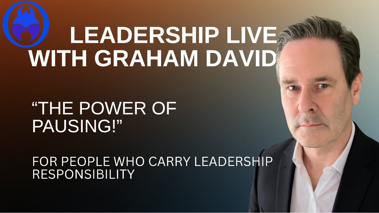 Leadership Live with Graham David:Power of Pausing!