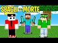 MINECRAFT MA SE SBAGLI MUORI