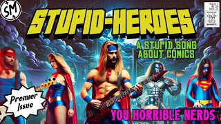 Stupid-Heroes: A Stupid Song About Comics