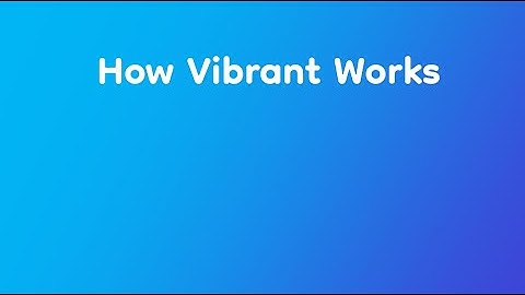How Vibrant works