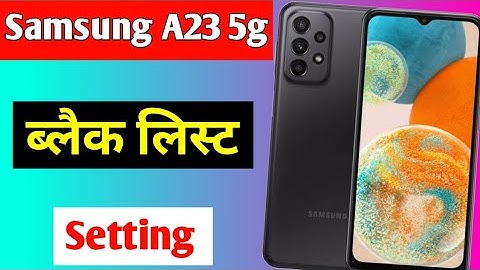 Samsung galaxy A23 5g blacklist setting | Samsung galaxy A23 5g me number block unblock kaise kare