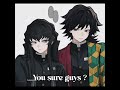 Are you sure 🤣😘✨♥️( REUPLOAD ) #demonslayer #muchiro #giyutomiokaedit #kny #anime