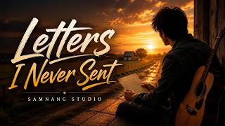 Letters I Never Sent | Official Music Video | Samnang Studio