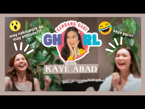 GANDANG GABI GHORL with KAYE ABAD | Francine Diaz