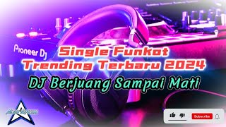 Download Lagu SINGLE FUNKOT - DJ BERJUANG SAMPAI MATI - NEW TRENDING 2024 MP3 Download Lagu SINGLE FUNKOT - DJ BERJUANG SAMPAI MATI - NEW TRENDING 2024 MP3