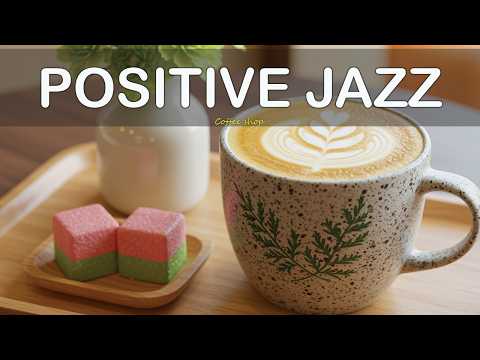 Positive Jazz Music☕ Relaxing Music for Work, Study & Focus
