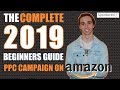 How to Create a PPC Campaign on Amazon For Beginners | The Complete Tutorial 2019 | Paul J. Savage