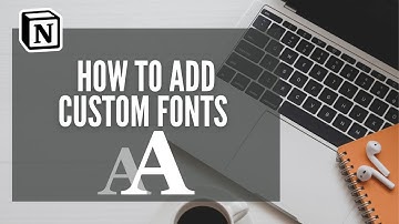 Add Custom Fonts To Notion (FREE methods)