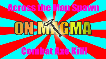 ACROSS MAP SPAWN COMBAT AXE KILL on MAGMA! - EVGHD AMAZING KILL