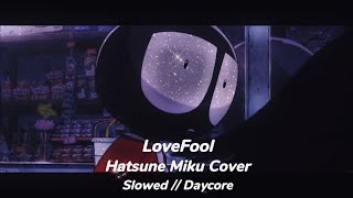 LoveFool (Hatsune Miku Cover // Slowed // Daycore)