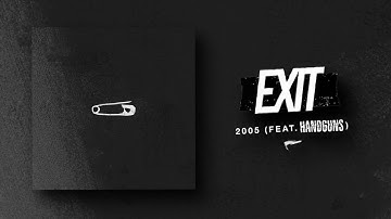 Exit - "2005 (feat. Handguns)" [Official Audio]