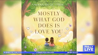 Savannah Guthrie talks all about her new children's book 'Mostly What God Does is Love You'