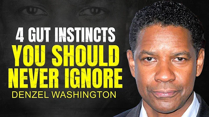 4 GUT INSTINCTS YOU SHOULD NEVER IGNORE - DENZEL WASHINGTON MOTIVATION