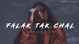 Falak Tak Chal Sath Mere | Slowed & Reverb | Lofi | Use Headphones 🎧