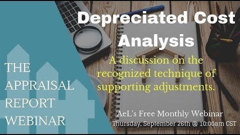 The Appraisal Report Webinar | Depreciated Cost as a Recognized Technique for Supporting Adjustments