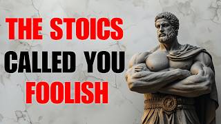 6 Signs of a Foolish Mindset (The Stoics Were Brutally Honest About This)