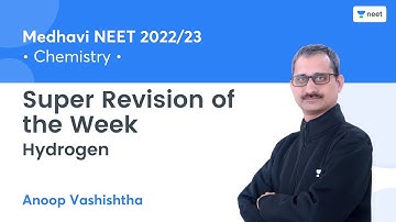Super Revision of the Week | Hydrogen | Medhavi NEET 2022/23 | Unacademy NEET | Anoop Vashishtha