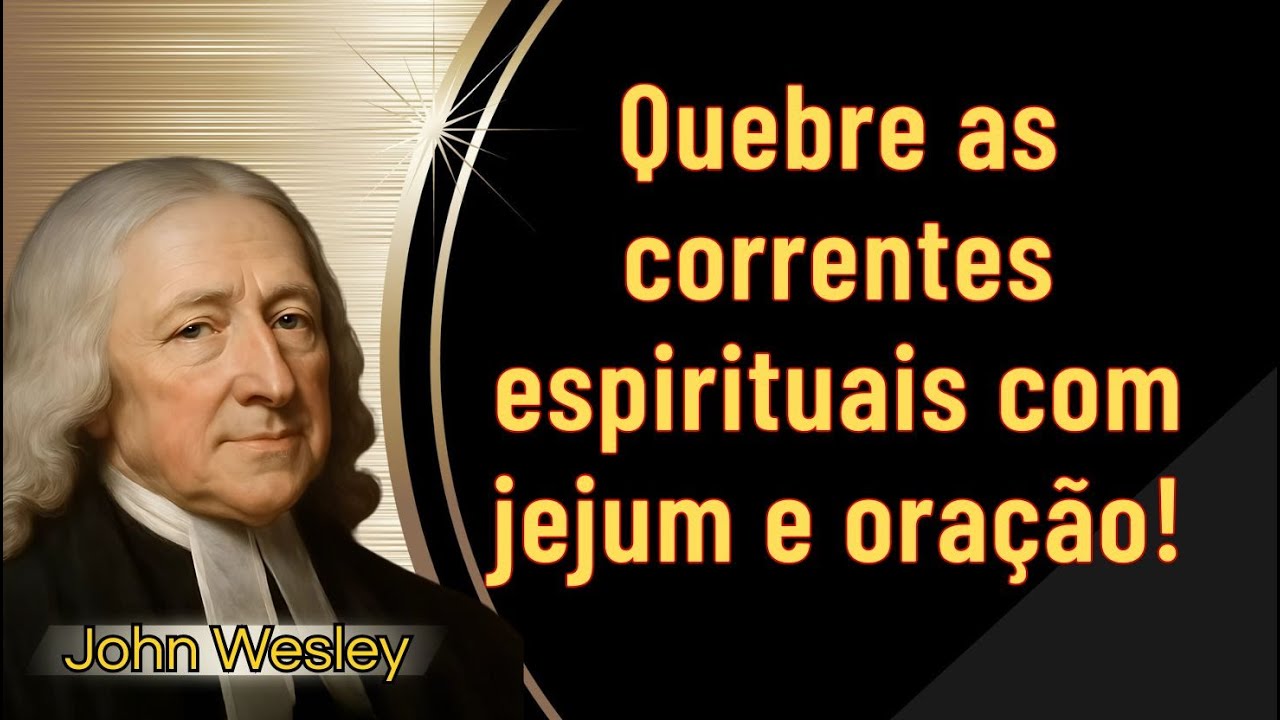 Jejum: a chave para quebrar fortes cadeias espirituais. - John Wesley #palavradodia #oração